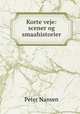 Korte veje: scener og smaahistorier, Peter Nansen 