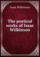 The poetical works of Isaac Wilkinson, Isaac Wilkinson 
