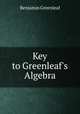 Key to Greenleaf`s Algebra, Benjamin Greenleaf 