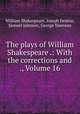 The plays of William Shakespeare .: With the corrections and ., Volume 16, William Shakespeare, Joseph Dennie, Samuel Johnson, George Steevens 