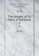 The knight of St. John, a romance. 2, Porter, Anna Maria, 1780-1832 