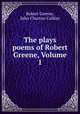 The plays & poems of Robert Greene, Volume 1, Robert Greene, John Churton Collins 
