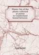 Plants: list of the plants collected at points in Cumberland Sound between ., Asa Gray 