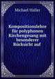 Kompositionslehre fr polyphonen Kirchengesang mit besonderer Rcksicht auf ., Michael Haller 