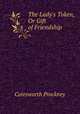 The Lady`s Token, Or Gift of Friendship, Cotesworth Pinckney 