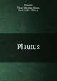 Plautus, Plautus, Titus Maccius,Nixon, Paul, 1882-1956, tr 