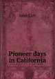 Pioneer days in California, John Carr 