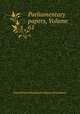Parliamentary papers, Volume 61, Great Britain Parliament. House of Commons 