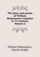 The plays and poems of William Shakespeare complete in 13 volumes, Volume 4, 