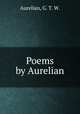 Poems by Aurelian, Aurelian, G. T. W. 
