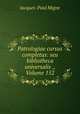 Patrologiae cursus completus: seu bibliotheca universalis ., Volume 152, Jacques-Paul Migne 