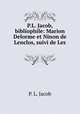 P.L. Jacob, bibliophile: Marion Delorme et Ninon de Lenclos, suivi de Les ., P. L. Jacob 