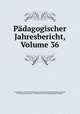 Pdagogischer Jahresbericht, Volume 36, 