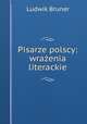 Pisarze polscy: wraenia literackie, Ludwik Bruner 