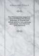 The Philosophical magazine : comprehending the various branches of science, the liberal and fine arts, geology, agriculture, manufactures and commerce, Alexander Tilloch 