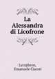 La Alessandra di Licofrone, Lycophron, Emanuele Ciaceri 