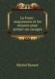 La Franc-maonnerie et les moyens pour arreter ses ravages, 