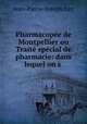 Pharmacope de Montpellier ou Trait spcial de pharmacie: dans lequel on s ., Jean-Pierre-Joseph Gay 