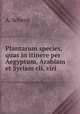 Plantarum species, quas in itinere per Aegyptum, Arabiam et Syriam cli. viri ., A. Schenk 
