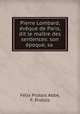 Pierre Lombard, vque de Paris, dit le matre des sentences: son poque, sa ., 