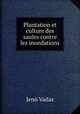 Plantation et culture des saules contre les inondations, 