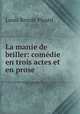 La manie de briller: comdie en trois actes et en prose, 