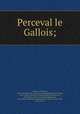 Perceval le Gallois;, 