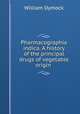 Pharmacographia indica. A history of the principal drugs of vegetable origin ., William Dymock 