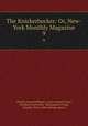 The Knickerbocker: Or, New-York Monthly Magazine. 9, Charles Fenno Hoffman, Lewis Gaylord Clark, Kinahan Cornwallis, Washington Irving, Timothy Flint, John Holmes Agnew 