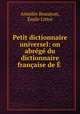 Petit dictionnaire universel: on abrg du dictionnaire franaise de ., 