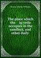 The place which the ig-veda occupies in the sandhy, and other daily ., Monier-Williams Monier 