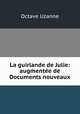 La guirlande de Julie: augmente de Documents nouveaux, Octave Uzanne 