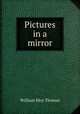 Pictures in a mirror, William Moy Thomas 