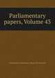 Parliamentary papers, Volume 43, Great Britain Parliament. House of Commons 