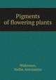 Pigments of flowering plants, Wakeman, Nellie Antoinette 