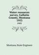 Water resources survey, Gallatin County, Montana. 1953, Montana.State Engineer 