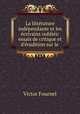 La littrature indpendante et les crivains oublis: essais de critique et d`rudition sur le ., Victor Fournel 