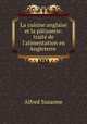 La cuisine anglaise et la ptisserie: trait de l`alimentation en Angleterre ., Alfred Suzanne 