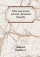 The ancestry of one Atwood family, Atwood, Charles A. 