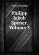 Philipp Jakob Spener, Volume 3, 