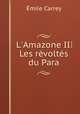 L`Amazone III Les rvolts du Para, 