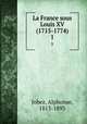 La France sous Louis XV (1715-1774). 1, Jobez, Alphonse, 1813-1893 