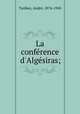 La conference d`Algesiras;, 