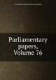 Parliamentary papers, Volume 76, Great Britain. Parliament. House of Commons 