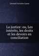 La justice: ou, Les intrts, les droits et les devoirs en conciliation, 