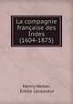 La compagnie franaise des Indes (1604-1875), Henry Weber, Emile Levasseur 
