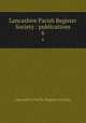 Lancashire Parish Register Society : publications. 6, Lancashire Parish Register Society 