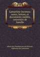 Lamartine inconnu: notes, lettres, et documents indits, souvenirs de famille, 
