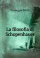 La filosofia di Schopenhauer, Giuseppe Melli 