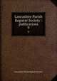 Lancashire Parish Register Society : publications. 9, Lancashire Parish Register Society 
